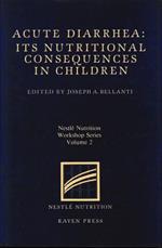 Acute Diarrhea: Its Nutritional Consequences in Children (Nestle Nutrition Workshop Series - Volume 2)