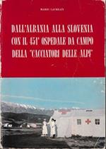 Dall'Albania alla Slovenia con il 451° ospedale da campo della 