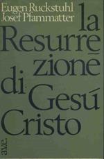 La resurrezione di Gesù Cristo