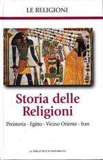 Storia delle Religioni. Preistoria - Egitto - Vicino Oriente - Iran