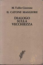 Il Catone maggiore. Dialogo sulla vecchiezza. Testo latino a fronte