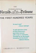 The International Herald Tribune. The First Hundred Years