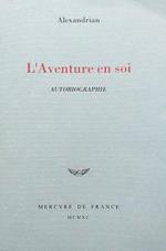 L' Aventure en soi. Autobiographie