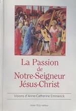 La Passion de Notre-Seigneur Jésus-Christ