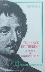 L' Errance et l'hérésie ou le Destin de Giordano Bruno