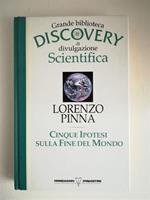 Cinque Ipotesi sulla Fine del Mondo. Grande biblioteca Discovery