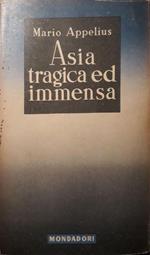 Asia tragica ed immensa: India, Giava, indocina. (I edizione)