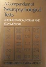 A compendium of neuropsychological tests : administration, norms and commentary