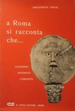 A Roma si racconta che.... leggende aneddoti curiosità