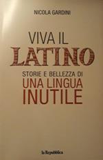 Viva il latino: storia e bellezza di una lingua inutile