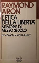 L' etica della libertà, memorie di mezzo secolo