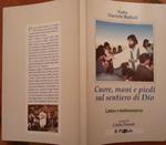 Cuore, mani e piedi sul sentiero di Dio. Padre Daniele Badiali, lettere e testimonianze