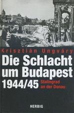 Die Schlacht um Budapest 1944 /1945