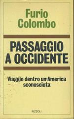 Passaggio a Occidente. Viaggio dentro un' America sconosciuta