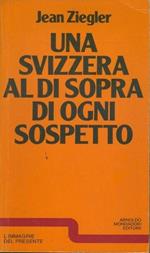 Una Svizzera al di sopra di ogni sospetto