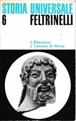 Storia Universale Feltrinelli. Vol. 6, L'ellenismo e l'ascesa di Roma