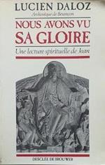 Nous avons vu sa gloire : Une lecture spirituelle de Jean