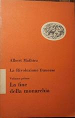 La rivoluzione francese: Vol. I La fine della monarchia