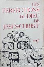 Les perfections du Dieu de Jésus Christ