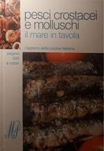 Pesci crostacei e molluschi, il mare in tavola: l'azzurro della cucina italiana