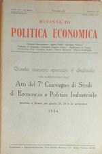 Rivista di Politica Economica. Atti del 7° Convegno di Studi di Economia e Politica Industriale tenutosi a Stresa nei giorni 24/25/26 settembre 1954