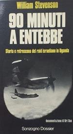 90 minuti a Entebbe. Storia e retroscena del raid israeliano in Uganda
