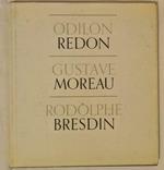 Odilon Redon, Gustave Moreau, Rodolphe Bresdin