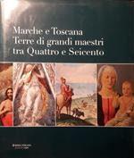 Marche e Toscana: terre di grandi maestri tra Quattro e Seicento