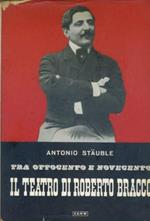 Tra ottocento e novecento. Il teatro di Roberto Bracco