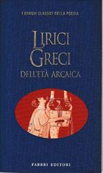 Lirici greci dell'età arcaica. Testo Greco a fronte