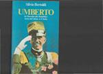 Umberto - da Mussolini alla Repubblica. Storia dell'ultimo re d'Italia