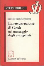 La resurrezione di Gesù nel messaggio degli evangelisti