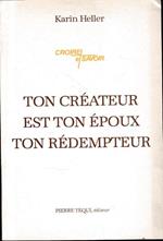 Ton Créateur est ton èpoux, ton redempteur : contribution à la theologie de l'Alliance à partir des ecrits du Louis Bouyer, de l'Oratoire