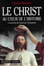 Le Christ au coeur de l'histoire : L'autorité du Nouveau Testament