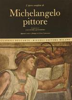 L' opera completa di Michelangelo pittore