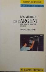 Les metiers de l'argent / assurance, banque, bourse