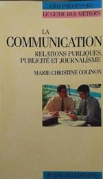 LA Communication - Relations Publiques, Publicité Et Journalisme Di: Marie-Christine Colinon