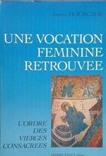 Une vocation féminine retrouvée: L'ordre des Vierges consacrées