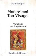 Montre moi ton visage! Variations sur les psaumes