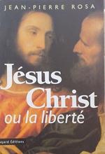 Jésus Christ ou La liberté