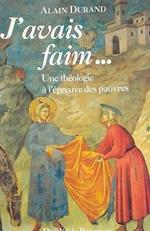 J'avais faim... : une théologie à l'épreuve des pauvres