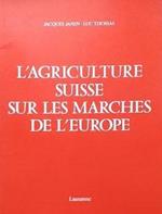 L' Agriculture Suisse sur les marchés de l'Europe