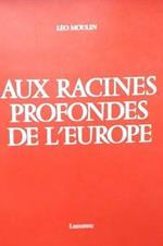 Aux racines profondes de l'Europe