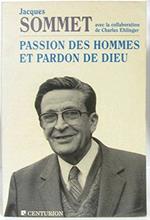 Passion des hommes et pardon de Dieu