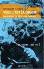 Vous, c'est la charité ! : Biographie de Mgr Jean Rodhain