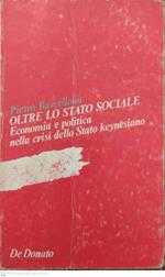 Oltre lo stato sociale. Economia e politica nella crisi dello Stato keyesiano