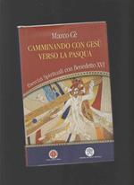 Camminando con Gesù verso la Pasqua. Esercizi spirituali con Benedetto XVI