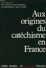 Aux origines du catéchisme en France