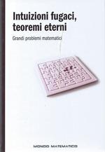 Intuizioni fugaci, teoremi eterni - Grandi problemi matematici - Mondo matematico