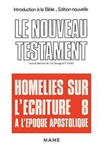 Introduction à la Bible Tome 38 : Le Nouveau TestamentHomélies sur l'Écriture à l'époque apostolique